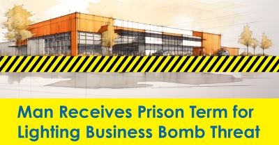 2023_12_Man_Receives_Prison_Term_for_Lighting_Business_Bomb_Threat_400.jpg